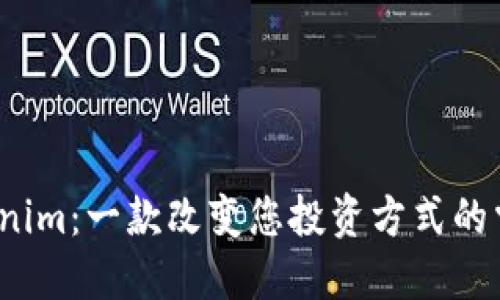 探索Tokenim：一款改变您投资方式的掌上应用？